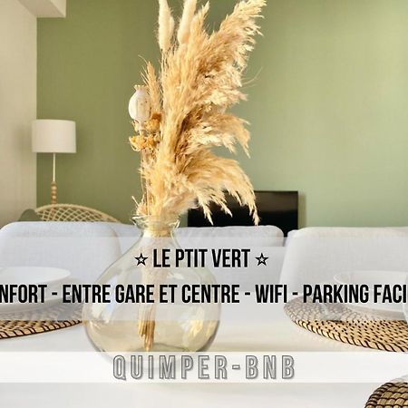 Le Ptit Vert - Wifi - Confort - Entree Autonome - Entre Gare Et Centre Quimper Exteriér fotografie